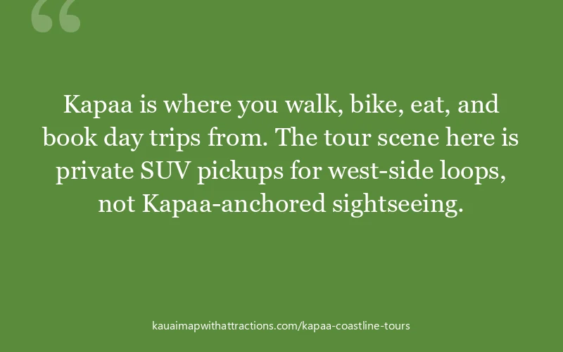 Kapaa is where you walk, bike, eat, and book day trips from. The tour scene here is private SUV pickups for west-side loops, not Kapaa-anchored sights...